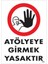 Atölyeye Girmek Yasaktır Uyarı Levhası 25X35 KOD:1483 1