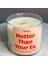 Hotter Than Your Ex Kokulu Mum, Dekoratif Mum, Soya Wax Mum, Dekorasyon, Hediyelik Mum 4