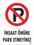 Inşaat Önüne Park Etmeyiniz Uyarı Levhası 25X35 KOD:1595 1