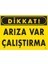 Dikkat Arıza Var Çalıştırma Uyarı Levhası 25X35 KOD:211 1