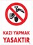 Kazı Yapmak Yasaktır Uyarı Levhası 25X35 KOD:1311 1