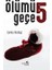 Ölümü 5 Geçe 1