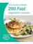 200 Fast Vegetarian Recipes 1