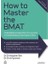 How To Master The Bmat: Unbeatable Preparation For Success In The Biomedical Admissions 1