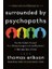 Surrounded By Psychopaths : How To Protect Yourself From Being Manipulated And Exploited 1