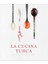 La Cucina Turca Ricette Senza Tempo Asırlık Tariflerle Türk Mutfağı 1