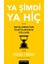 Ya Şimdi Ya Hiç 1