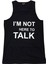 I'm Not Here To Talk Baskılı Sıfır Kol T-Shirt 1