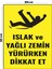Metal Islak ve Yağlı Zemin Yürürken Dikkat Et 20CM x 30CM A4 Büyüklüğünde Uyarı Levhası Yönlendirme 1