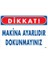 Dikkat Makina Ayarlıdır Dokunmayınız Uyarı Levhası 25X35 KOD:226 1