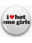 I Love Hot Emo Girls Yazılı Sarkastik Temalı Rozet 1