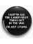 Sarkastik Yazılı Metal Rozet I Gotta See The Candy First 1
