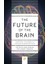 Future Of The Brain : Essays By The World’s Leading Neuroscientists 1