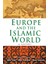 Europe And The Islamic World: A History 1