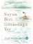 Suyun Bizi Götürdüğü Yer (Ciltli) 1