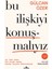 Bu Ilişkiyi Konuşmalıyız 1