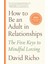 To Be An Adult In Relationships: The Five Keys To Mindful Loving 1