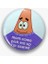 Patrick Sünger Bob Mom Come Pick Me Up I'm Scared Yazılı Metal Rozet 1