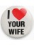 I Love Your Wife Yazılı Sarkastik Stil Y2K Grunge Rozet 1