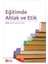 - Akademik Kitaplar Eğitimde Ahlak ve Etik 1