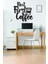 Siyah Ahşap But First Coffee Duvar Dekoru - Mutfak Cafe Kahve Köşesi Için 25 x 25 cm Mdf Tablo 3