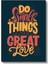 Do Small Things With Great Love - Motivasyon Sözü Kanvas Tablo 2