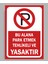 Bu Alana Park Etmek Tehlikeli ve Yasaktır Tabela - Uyarı Levha 4mm Kalınlık 24X34 Polikarbon 1