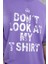 Mor Dont Look At My Tshirt Yazılı Oversize Tshirt 2