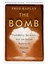 Bomb : Presidents Generals And The Secret History Of Nuclear War 1