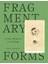 Fragmentary Forms : A New History Of Collage 1