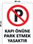 Metal Kapı Önüne Park Etmek Yasaktır 30 cm x 40 cm A3 Büyüklüğünde Uyarı Levhası Yönlendirme Tabela 1