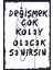 Değişmek Çok Kolay Olacak Sanırsın Yazılı Retro Ahşap Poster 1