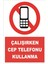 Iş Güvenliği Ikaz Levhası Çalışırken Cep Telefonu Kullanma 20X30 cm 1