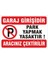 Garaj Girişidir Park Yapılması Yasaktır Tabelası Levhası 25X35 Cm. 1