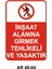 Inşaat Alanına Girmek Tehlikeli ve Yasaktır Uyarı Levhası 1
