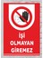 Işi Olmayan Giremez - Uyarı Tabela Levhası 24X34 cm Polikarbon 1
