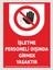 Işletme Personeli Dışında Girmek Yasaktır- Uyarı Tabela Levhası 24X34 cm Polikarbon 1