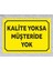Kalite Yoksa Müşteride Yok - Uyarı Tabela Levhası 24X34 cm Polikarbon 1