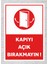 Kapıyı Açık Bırakmayın ! - Uyarı Tabela Levhası 24X34 cm Polikarbon 1