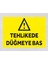 Tehlikede Düğmeye Bas - Uyarı Tabela Levhası 24X34 cm Polikarbon 1