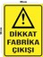 Metal Dikkat Fabrika Çıkışı 20CM x 30CM A4 Büyüklüğünde Uyarı Levhası Yönlendirme Tabelası 1