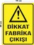 Metal Dikkat Fabrika Çıkışı 15CM x 20CM Uyarı Levhası Yönlendirme Tabelası 1
