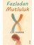Fazladan Mutluluk 1