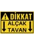 Dikkat Alçak Tavan Uyarı Levhası – Uv Baskılı Tabela – Iş Güvenliği Uyarı Levhası 1