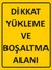 Dikkat Yükleme ve Boşaltma Alanı Sticker 20X28 cm 1