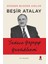 Sadece Yaşayıp Yazdıklarım / Dünden Bugüne Anılar - Beşir Atalay 1