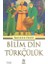 Bilim, Din ve Türkçülük 1