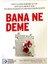 Bana Ne Deme 1