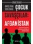Barış Inşa Sürecinde Çocuk Savaşçılar: Afganistan Kavramsal Çerçeve, Uluslararası Hukuk ve Tarihsel Süreç 1