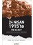 24 Nisan 1915'TE Ne Oldu? 1